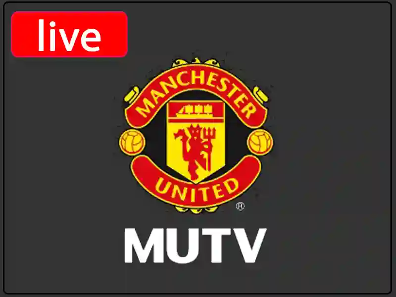 Watch the live broadcast channel Manchester United TV 